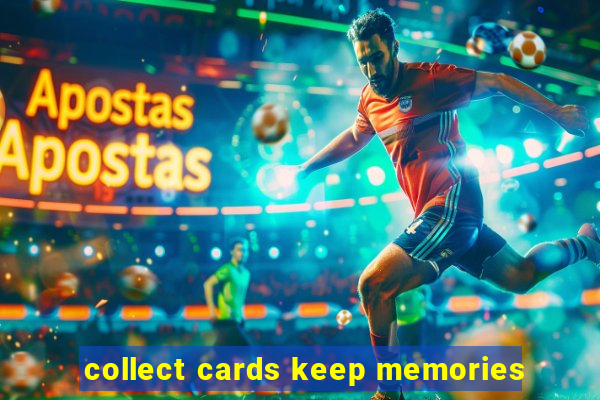 collect cards keep memories